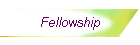 Fellowship