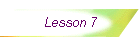 Lesson 7